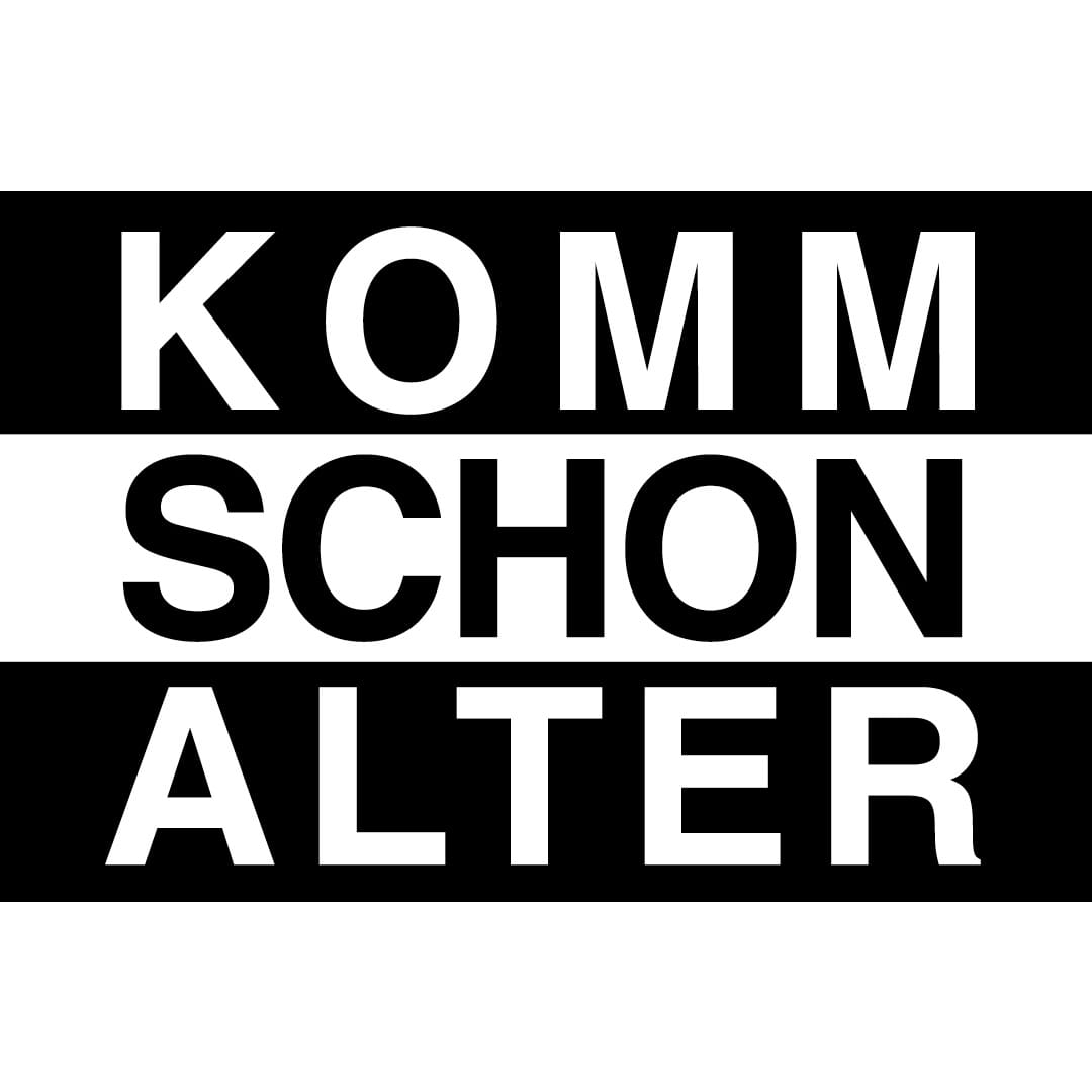 komm schon alter - Komm Schon Alter 2026